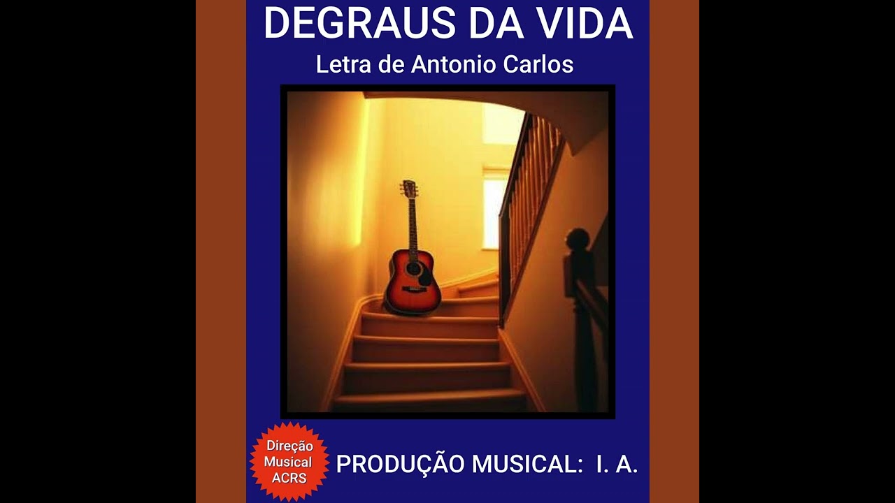 Degraus da vida - Antônio Carlos 