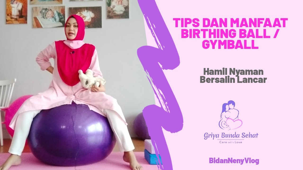 Tips dan Manfaat Birthing Ball / Gymball untuk Kehamilan Nyaman dan Persalinan Lancar #BidanNeny