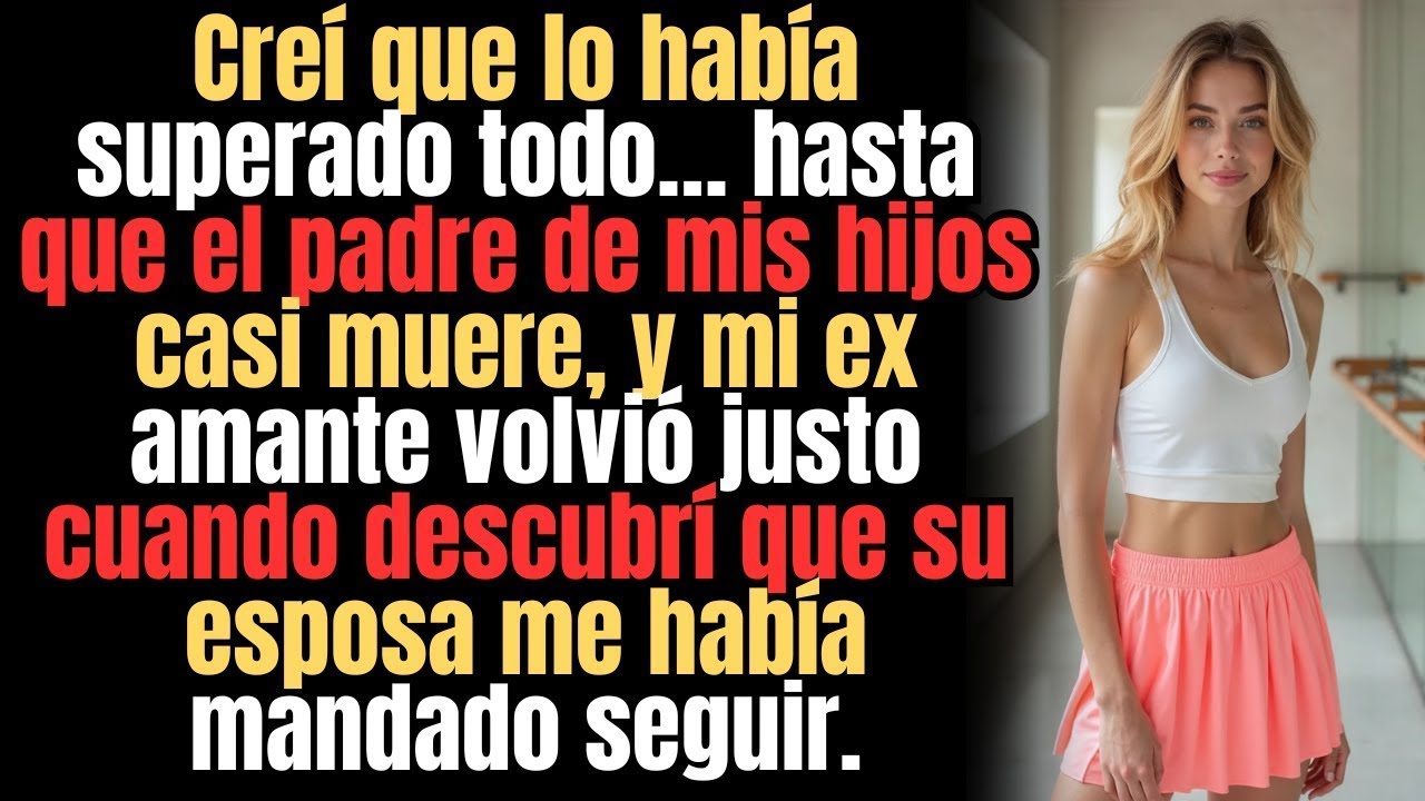Mi ex casi muere… y justo ese día, él regresó con un secreto que lo cambia todo   INFIDELIDAD