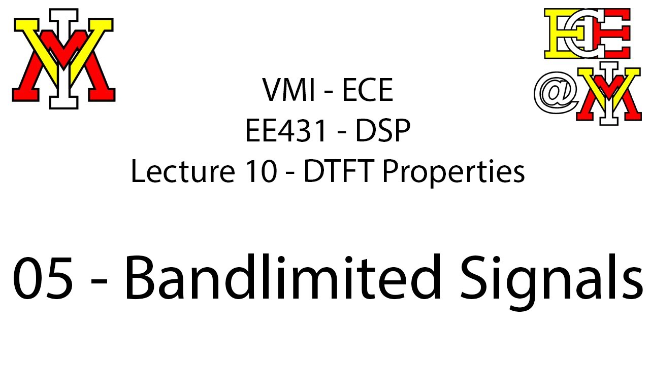 EE431 - 10 DTFT Properties - 05 Bandlimited Signals