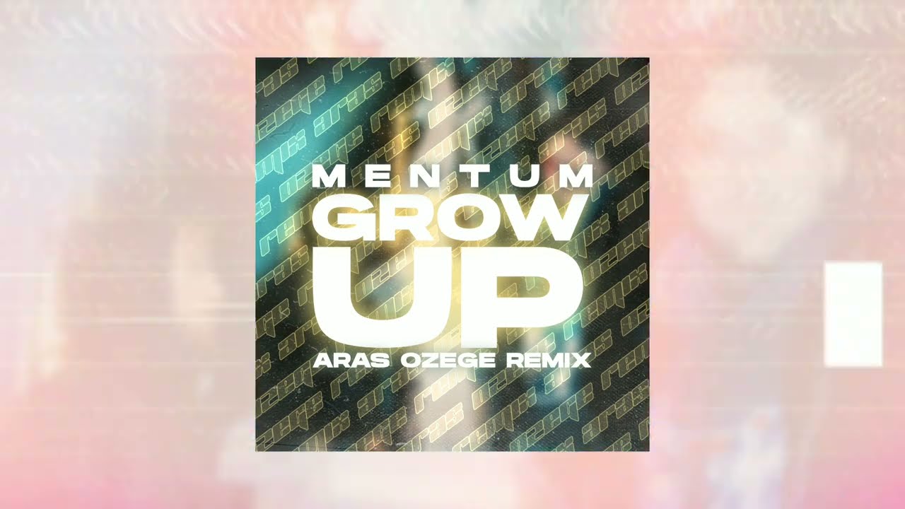 Mentum - Grow Up (Aras Özege Remix)