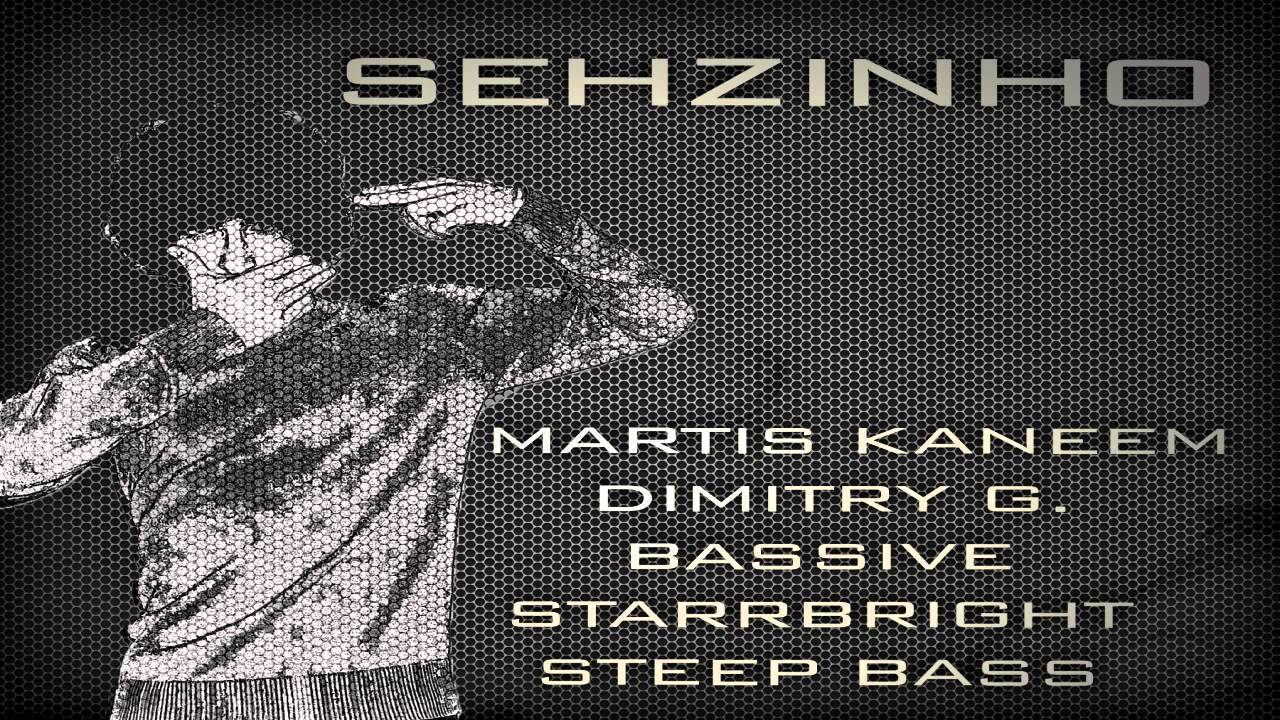 SEHZINHO - Martis Kaneem, Dimitry G, Bassive, StarrBright & Steep Bass Project