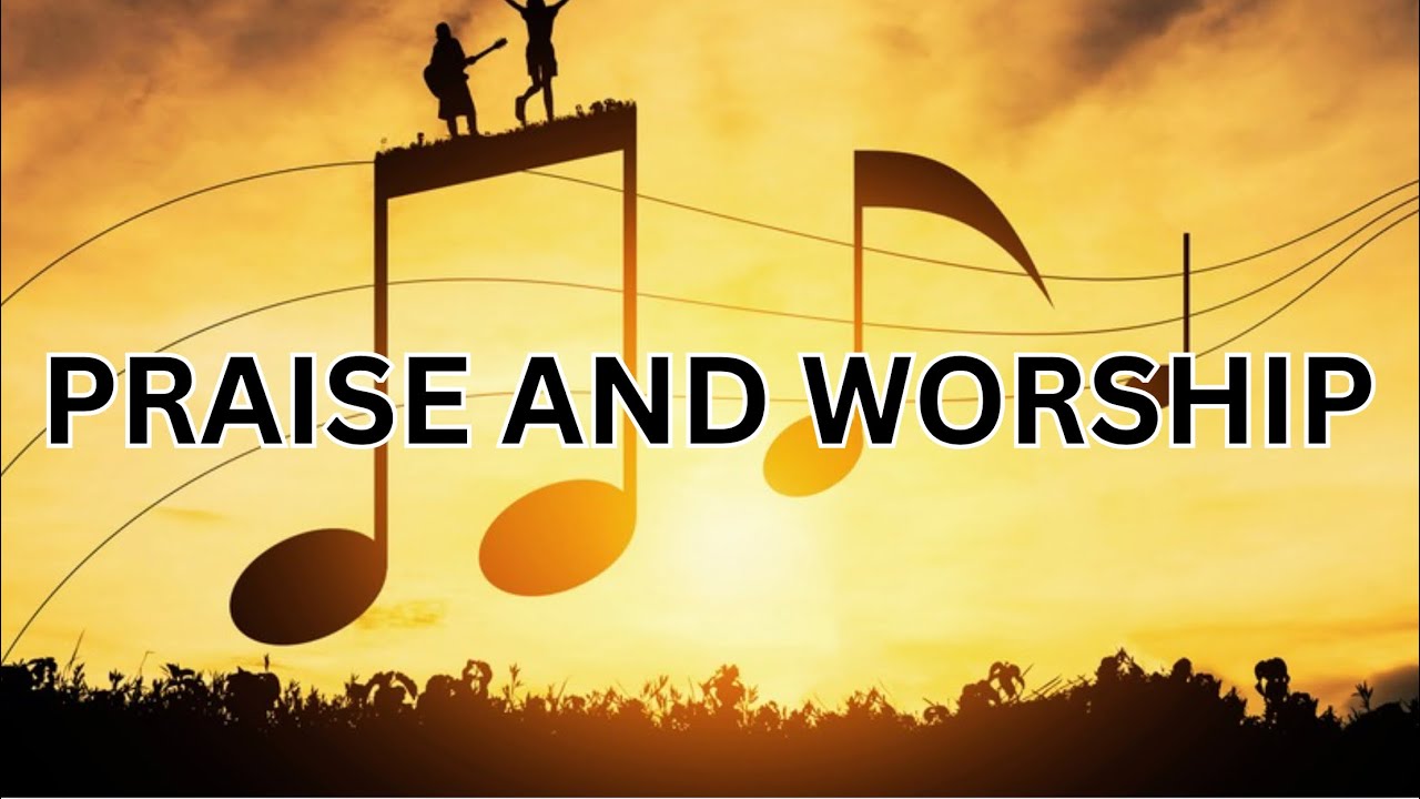 PRAISE AND WORSHIP (PART1)
