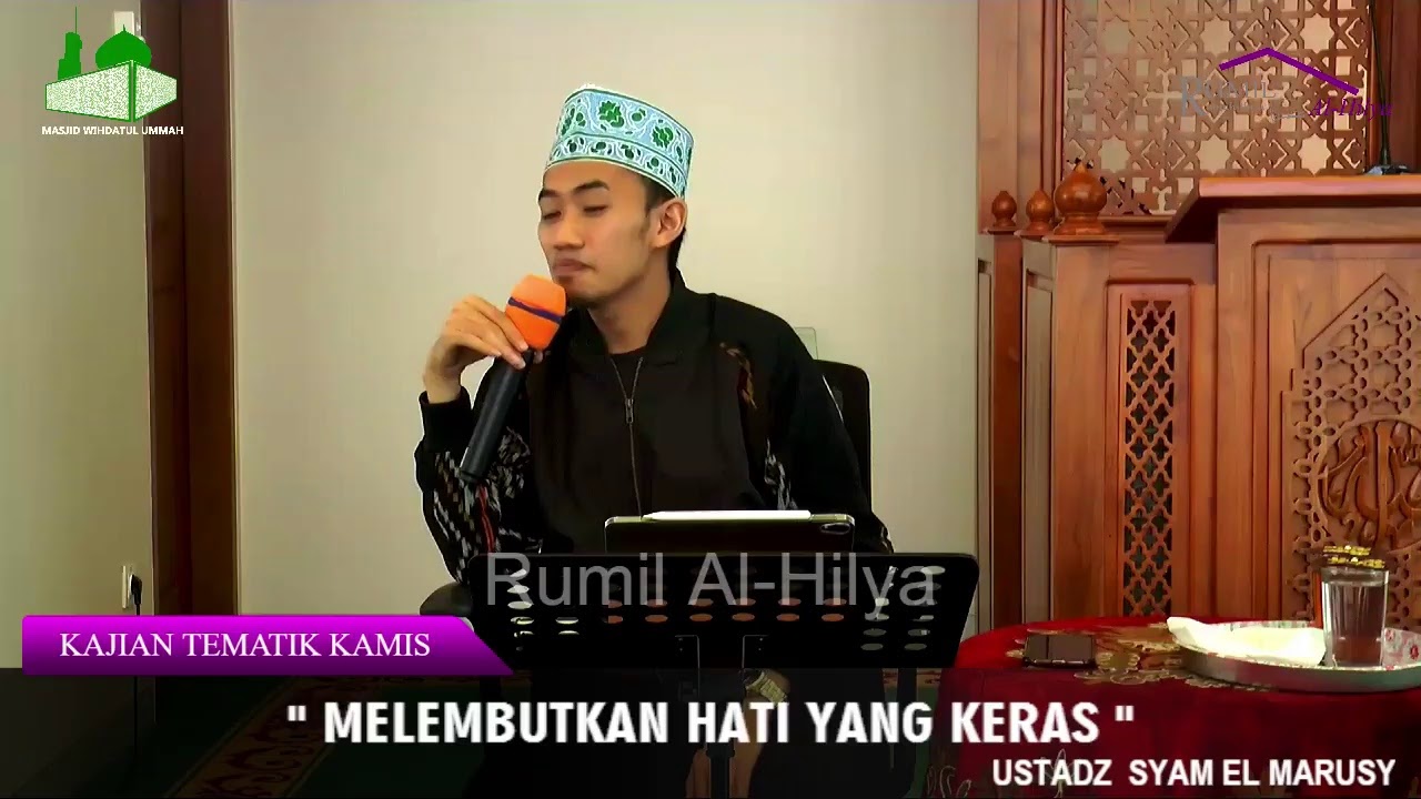 MELEMBUTKAN HATI YANG KERAS - KAJIAN TEMATIK KAMIS - USTADZ SYAM EL MARUSY