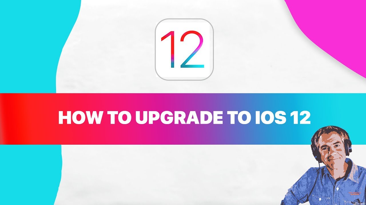 How To Upgrade iPhone & iPad to iOS 12