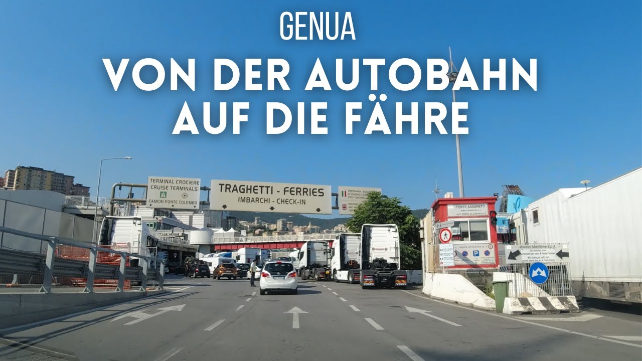 Genua Hafen - Von der Autobahn A7 auf die Fähre (mit Beschreibungen)