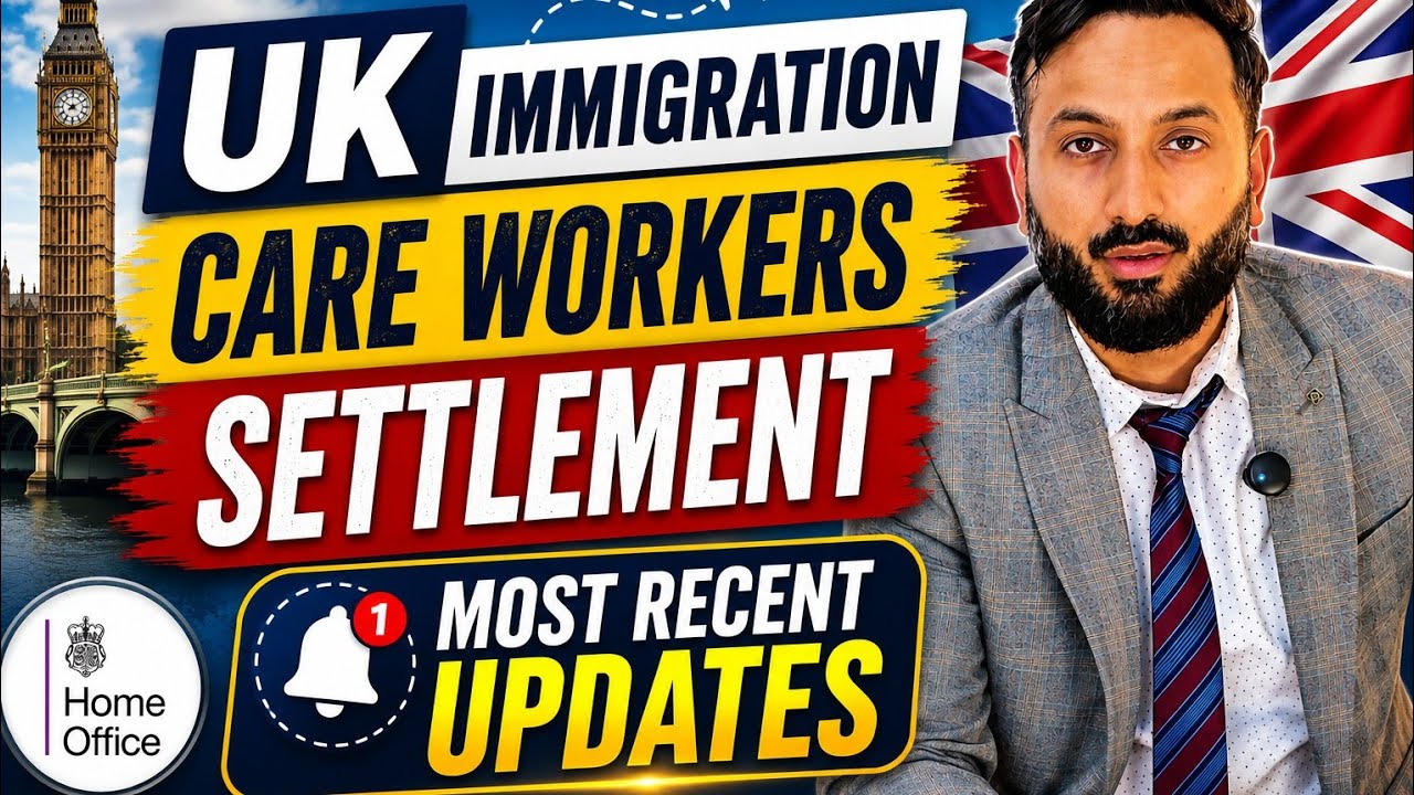 UK, Immigration updates, Big Update for UK Care Workers, Settlement & ILR Explained