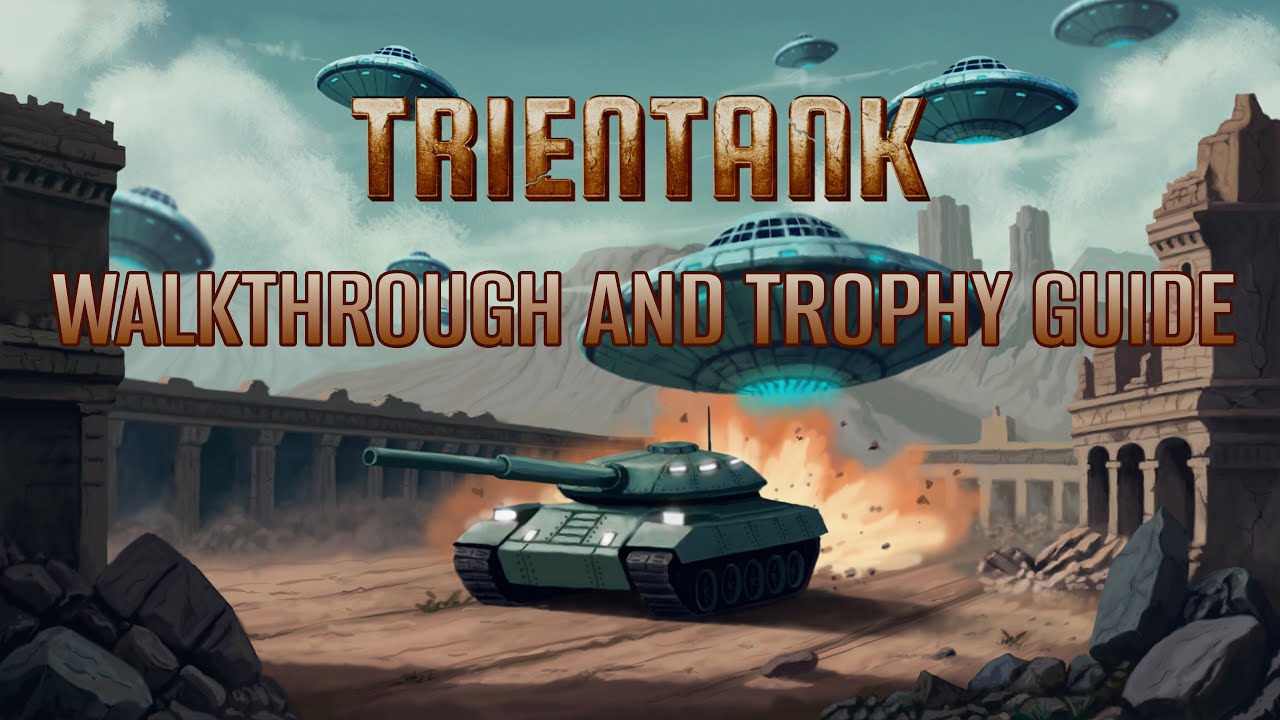 Trientank - Walkthrough | Trophy Guide | Achievement Guide