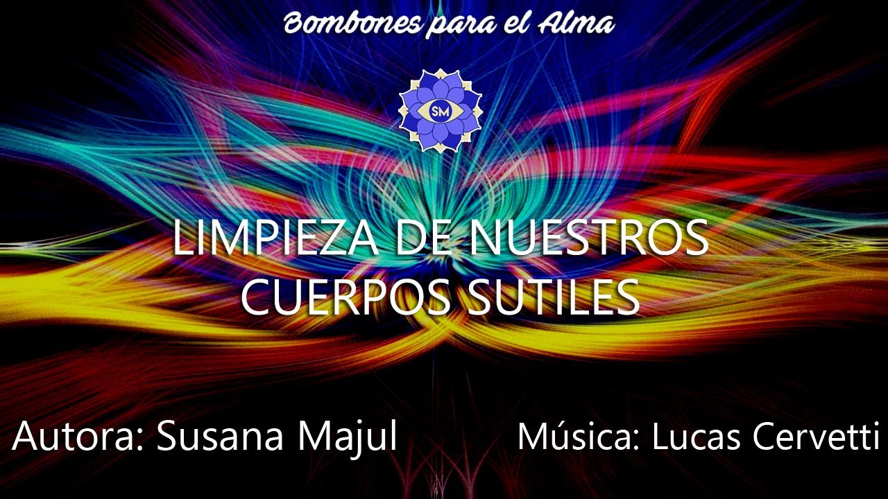 LIMPIEZA DE NUESTROS CUERPOS SUTILES