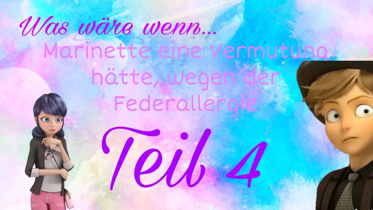 #4 Was wäre wenn Marinette eine Vermutung hätte, wegen der Feder-Allergie
