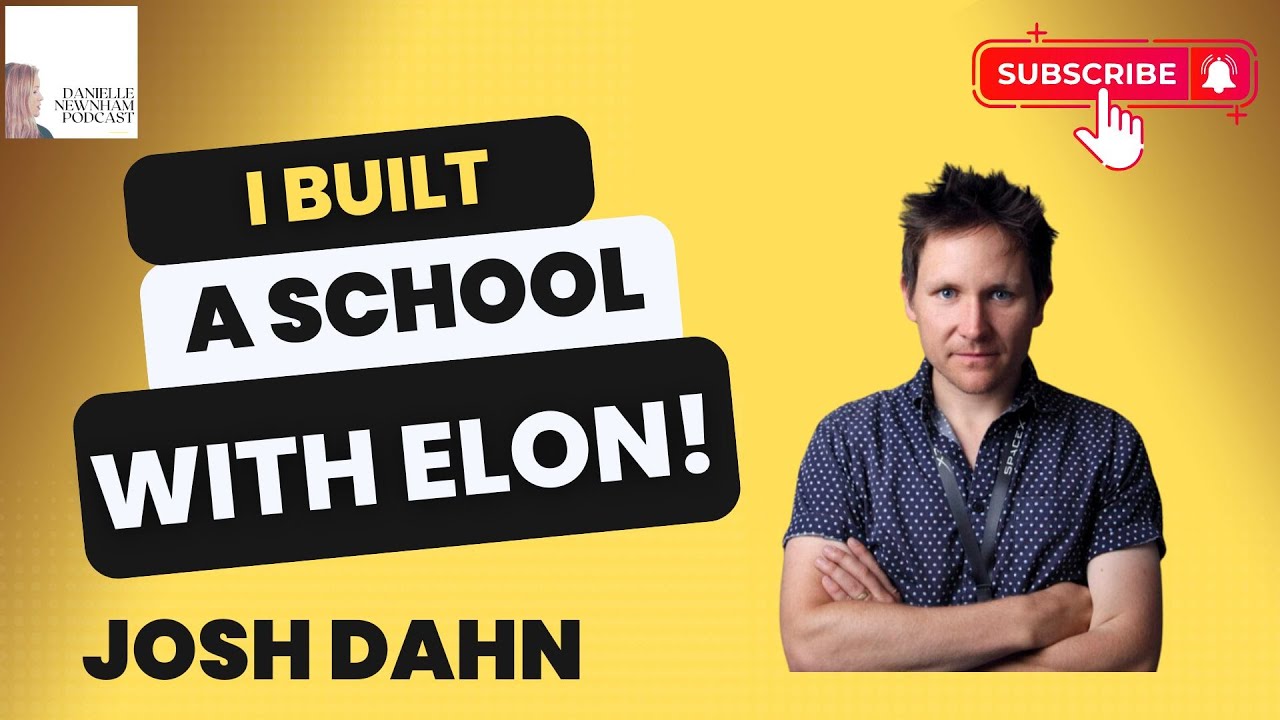 Josh Dahn: Building a School with Elon Musk