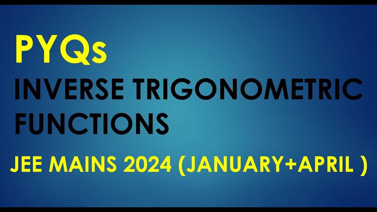 JEE MAINS PYQs 2024 ( JAN + APR ) || INVERSE TRIGONOMETRIC FUNCTIONS