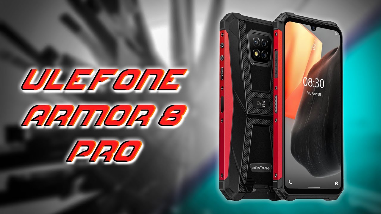 Ulefone Armor 8 Pro - надежно, производительно и доступно!