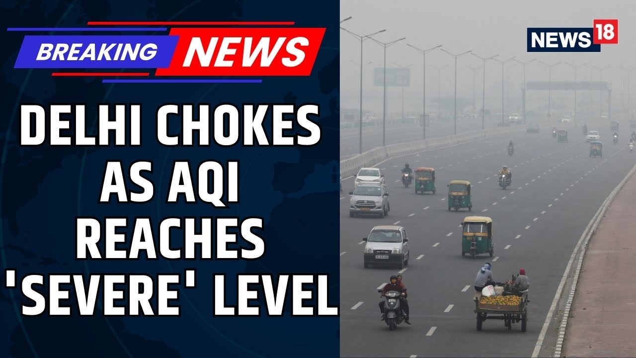 CAQM Enforces GRAP Stage-IV Restrictions Across Delhi-NCR: AQI Plunges To Alarming Levels | News18