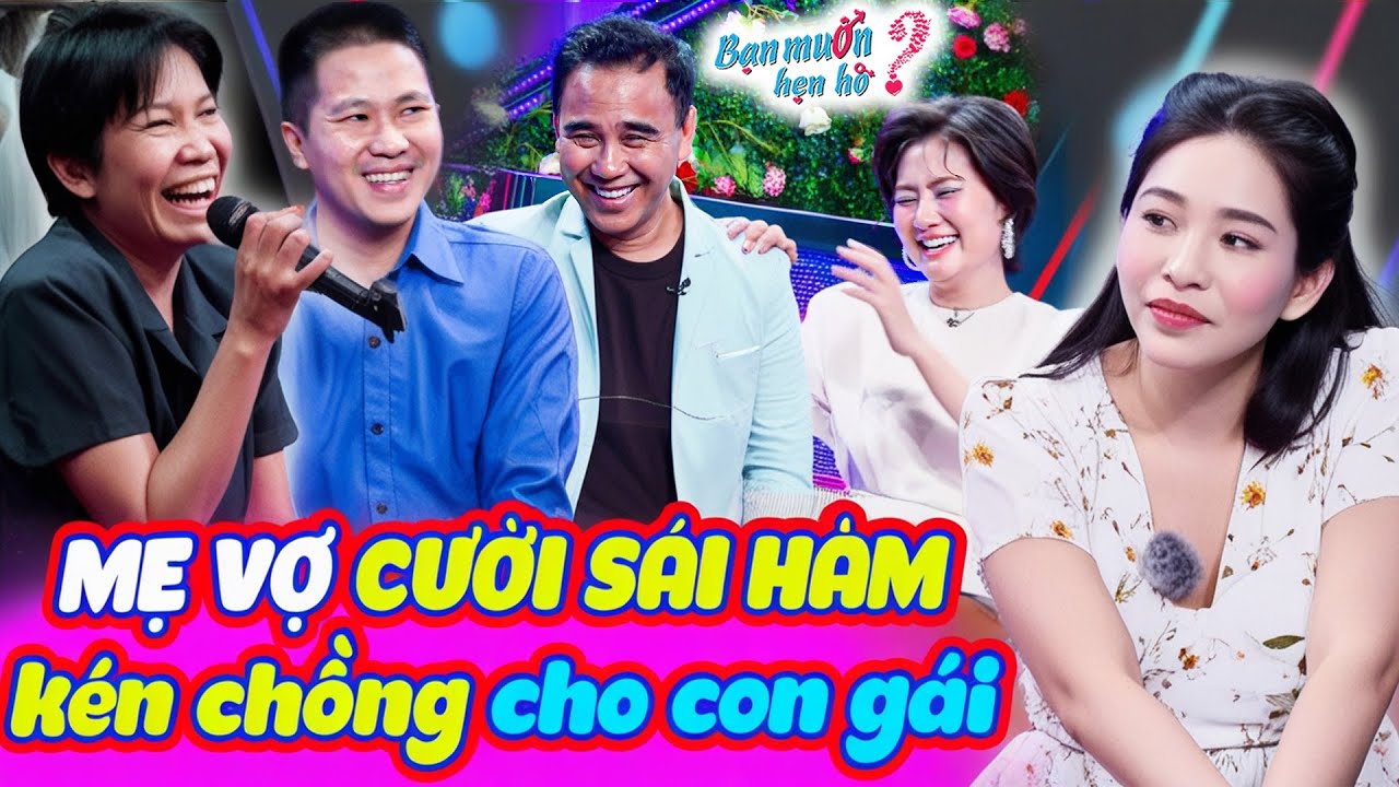 Mẹ vợ cười sái hàm KÉN CHỒNG cho con gái 9X CHƯA BIẾT YÊU cả trường quay rần rần | Bạn Muốn Hẹn Hò