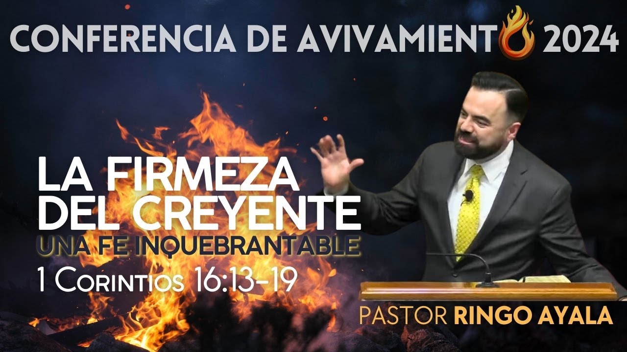 La Firmeza Del Creyente. Pastor Ringo Ayala. Conferencia De Avivamiento Dia 2 Martes