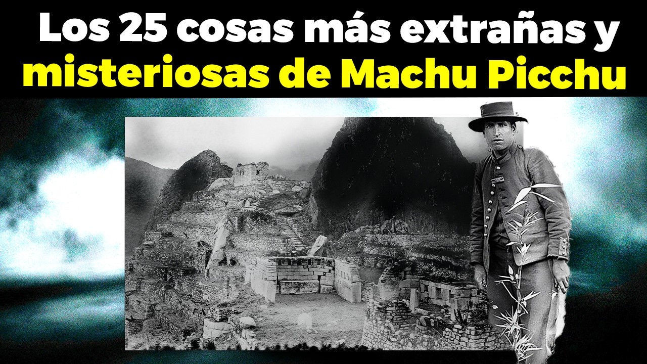 Los 25 cosas más extrañas y misteriosas de Machu Picchu