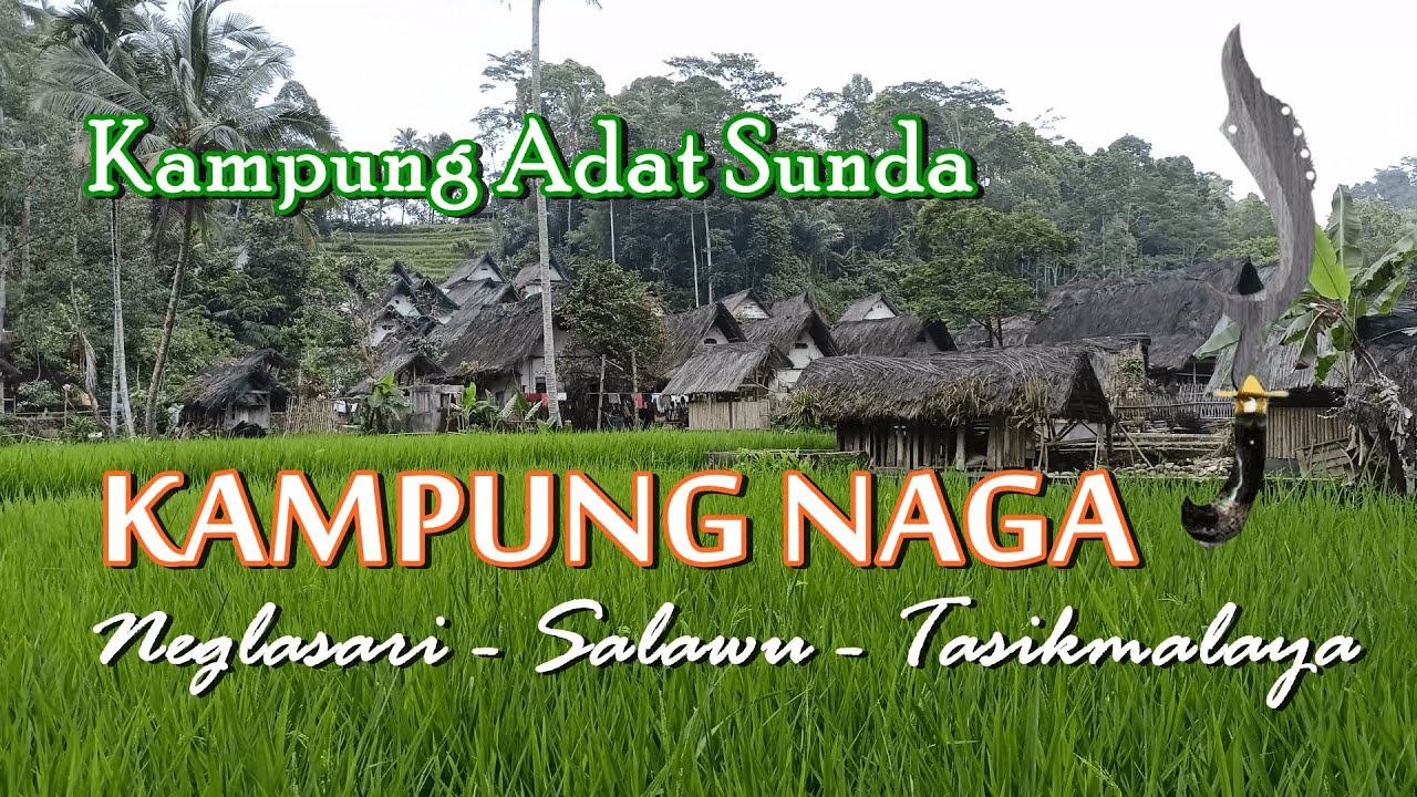 kampung adat sunda kampung naga salawu tasikmalaya