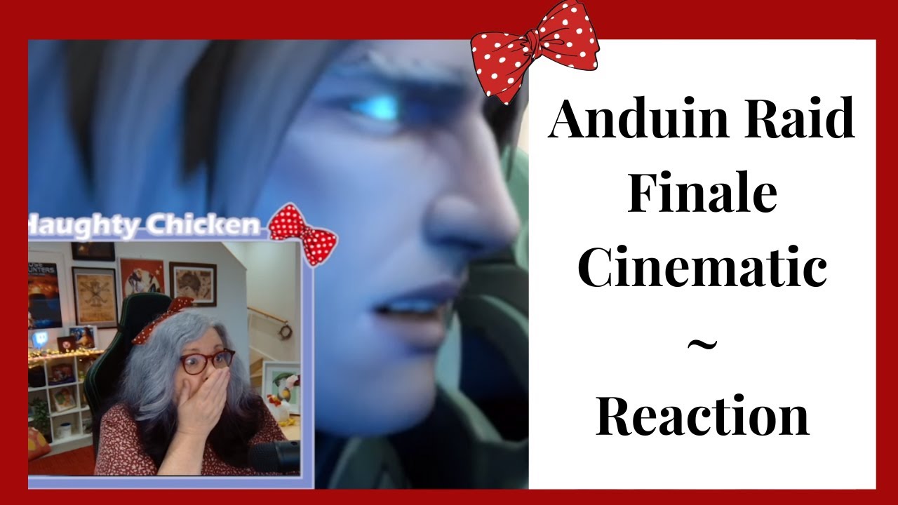 Anduin Raid Finale Cinematic - My reaction
