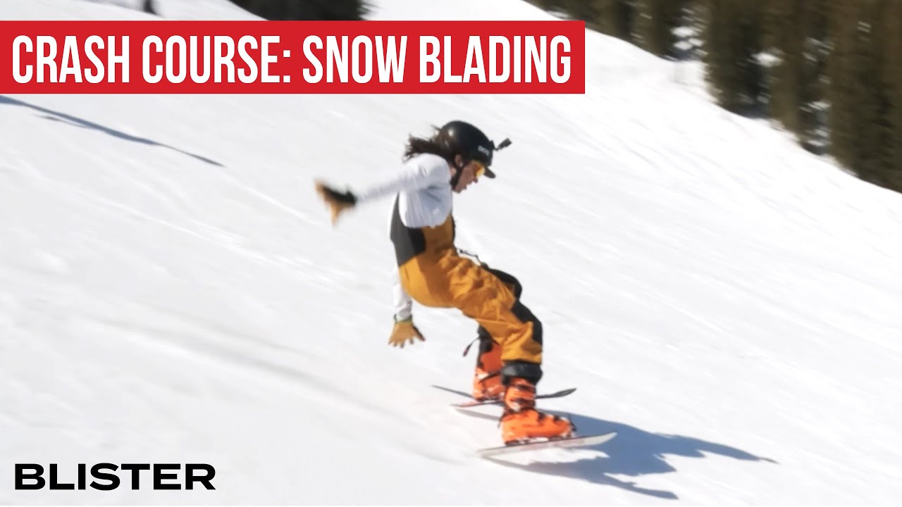Blister Crash Course: Snow Blading / Ski Boarding