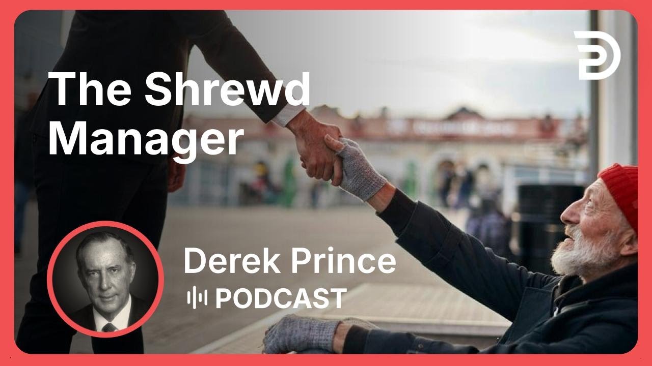 The Shrewd Manager | Part 20 - God’s Abundance | Derek Prince