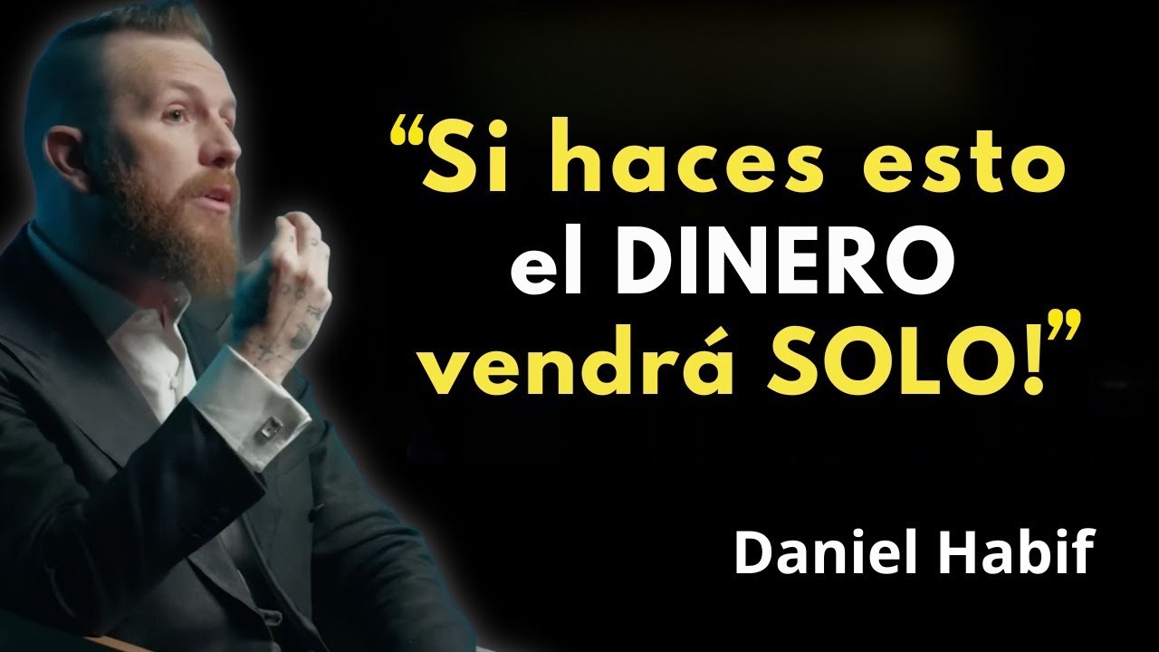Si haces esto, el DINERO vendrá SOLO | Daniel Habif