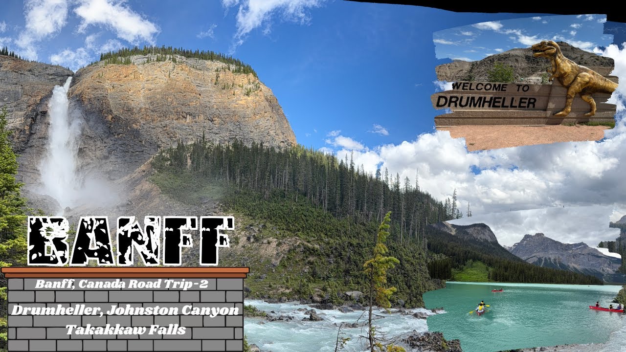Beautiful Road Trip Banff , Johnston Canyon, Drumheller Dinosaur Museum And Takakkaw Falls,