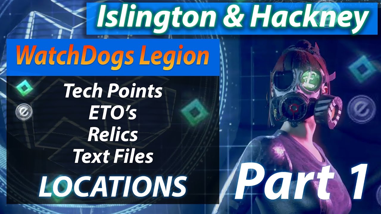 Watch Dogs Legion All Tech Points, ETO, Relics and Text Files Locations - Islington & Hackney Part 1