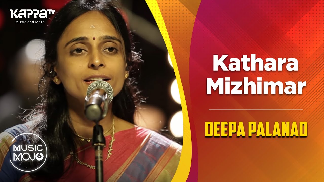 Kathara Mizhimar - Deepa Palanad Feat. - Music Mojo Season 6 - Kappa TV