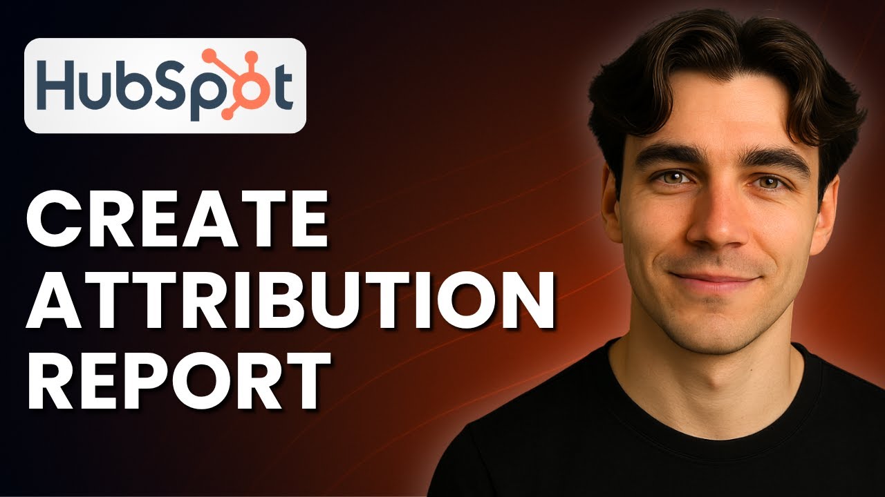 How To Create Attribution Reports In HubSpot (Tutorial 2025)