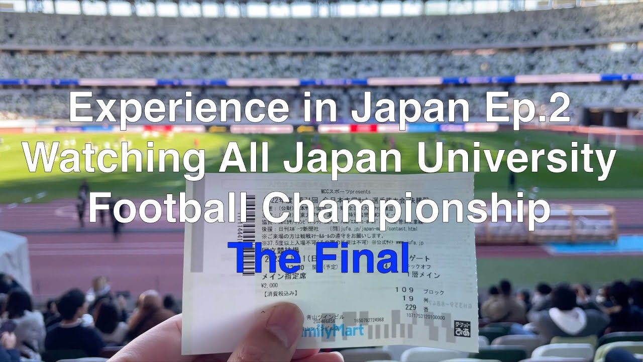 Experience in Japan Ep.2 -  [Watching All Japan University Football Championship - The Final 2023]
