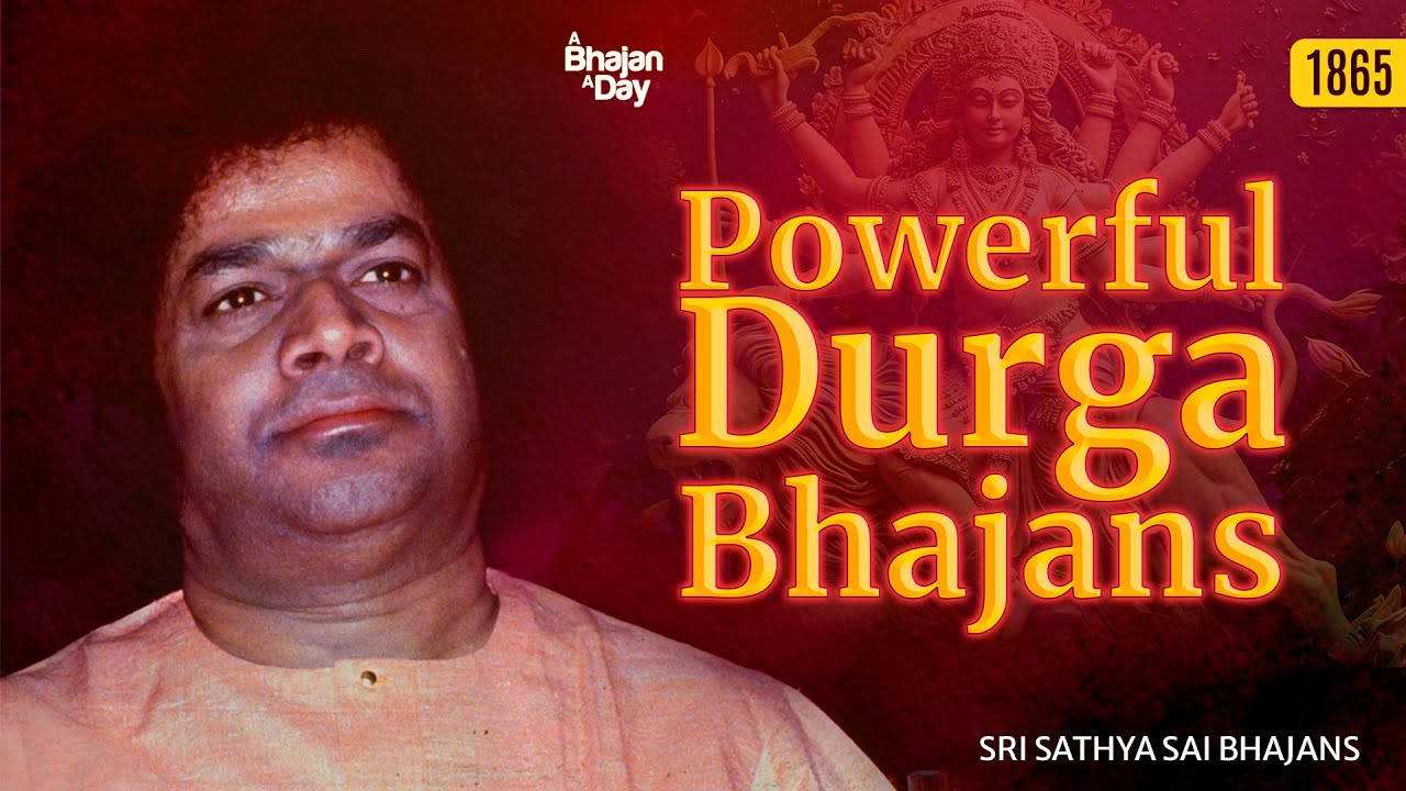 1865 - Powerful Durga Bhajans | Sri Sathya Sai Bhajans