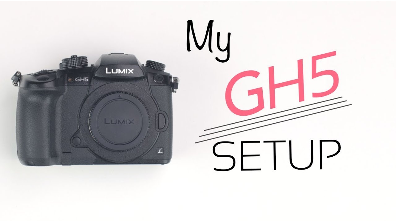 My GH5 Setup!