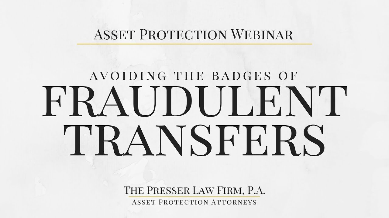 Avoiding the Badges of Fraudulent Transfers | February 2019 Asset Protection Webinar