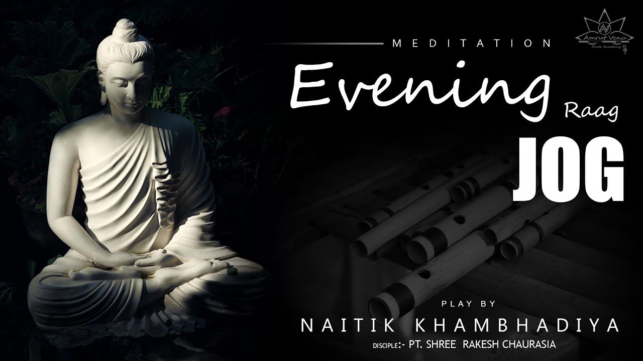 Raag Jog | Evening Meditation | Flute by Naitik Khambhadiya