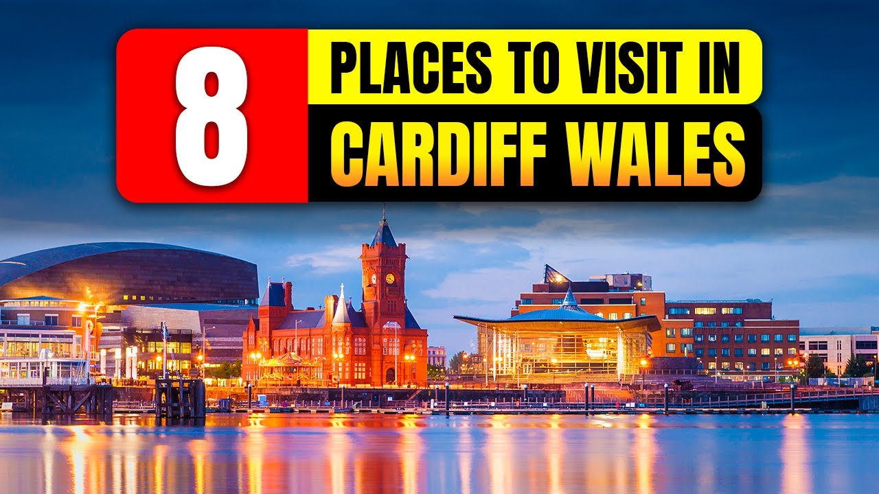 8 Places to Visit in Cardiff Wales