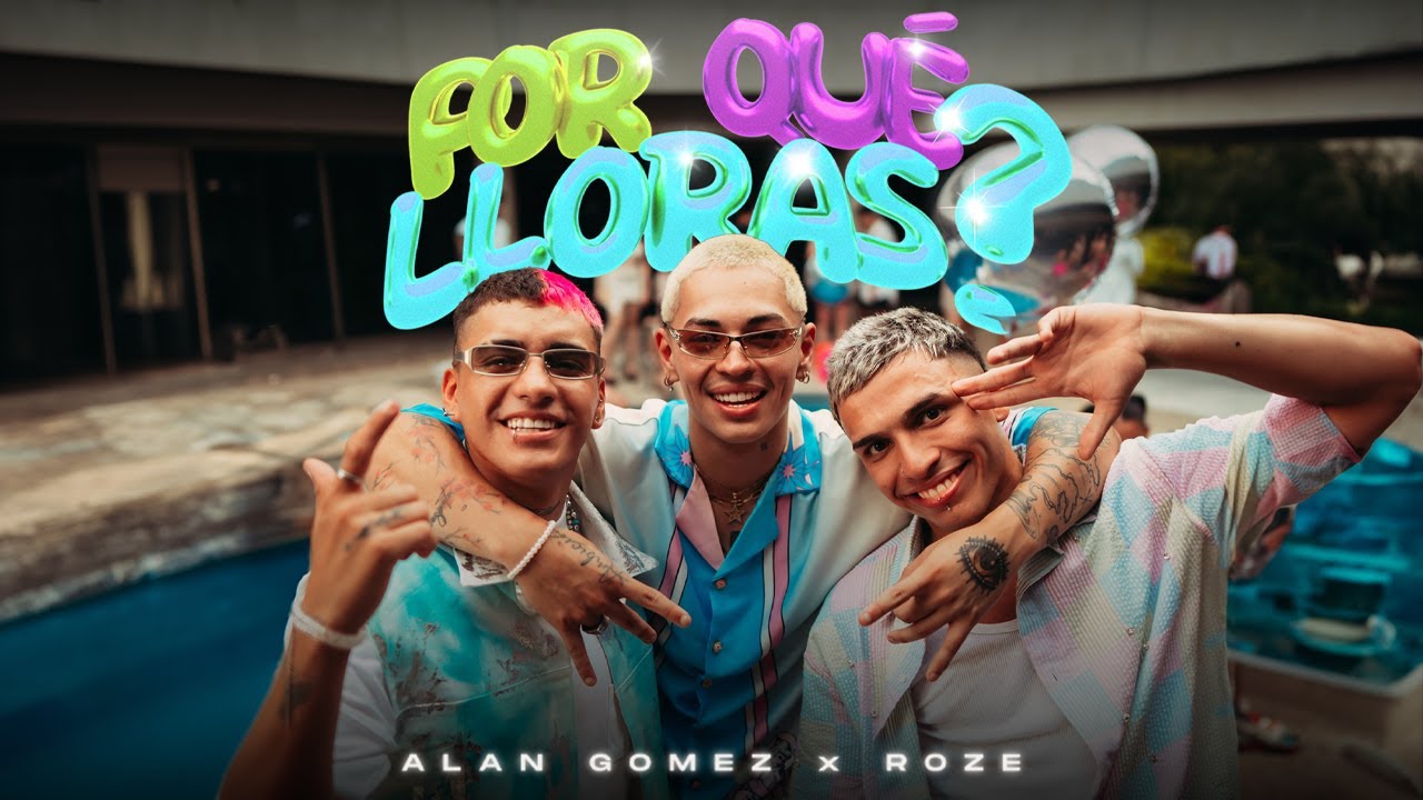 POR QUÉ LLORAS? - Alan Gomez x Roze | SED
