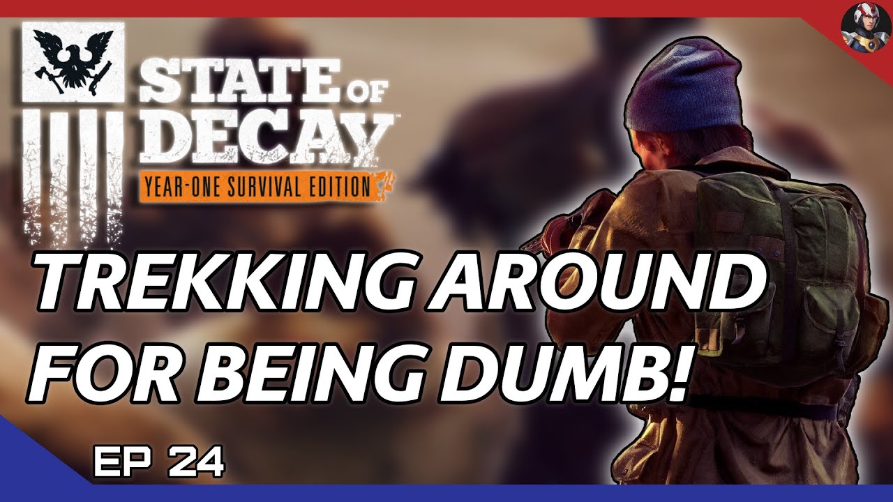 State of Decay: YOSE (Zombie Goulag) | Trekking Around For Being Dumb! | EP.24