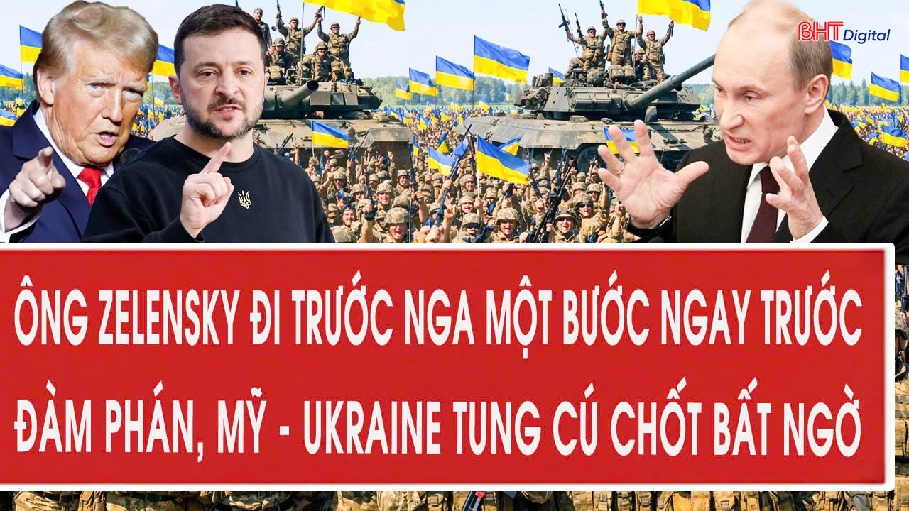 Ông Zelensky đi trước Nga một bước ngay trước đàm phán, Mỹ - Ukraine tung cú chốt bất ngờ