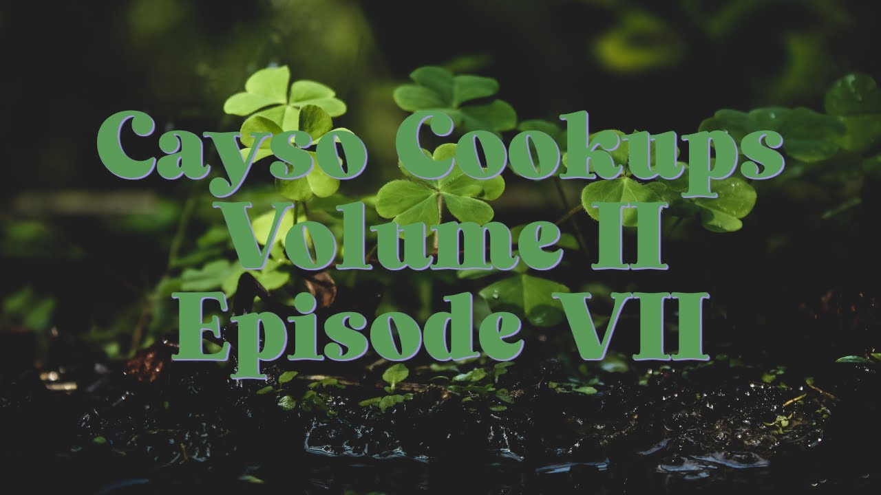 Cayso Cookups Volume 2 Episode 7