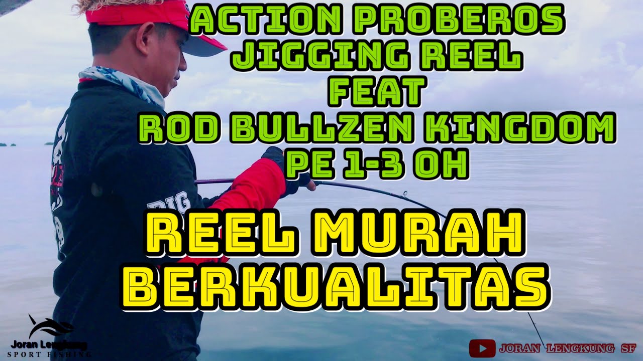 Proberos Jigging Reel feat Rod Bullzen Kingdom PE 1-3 OH || Reel Murah Berkualitas