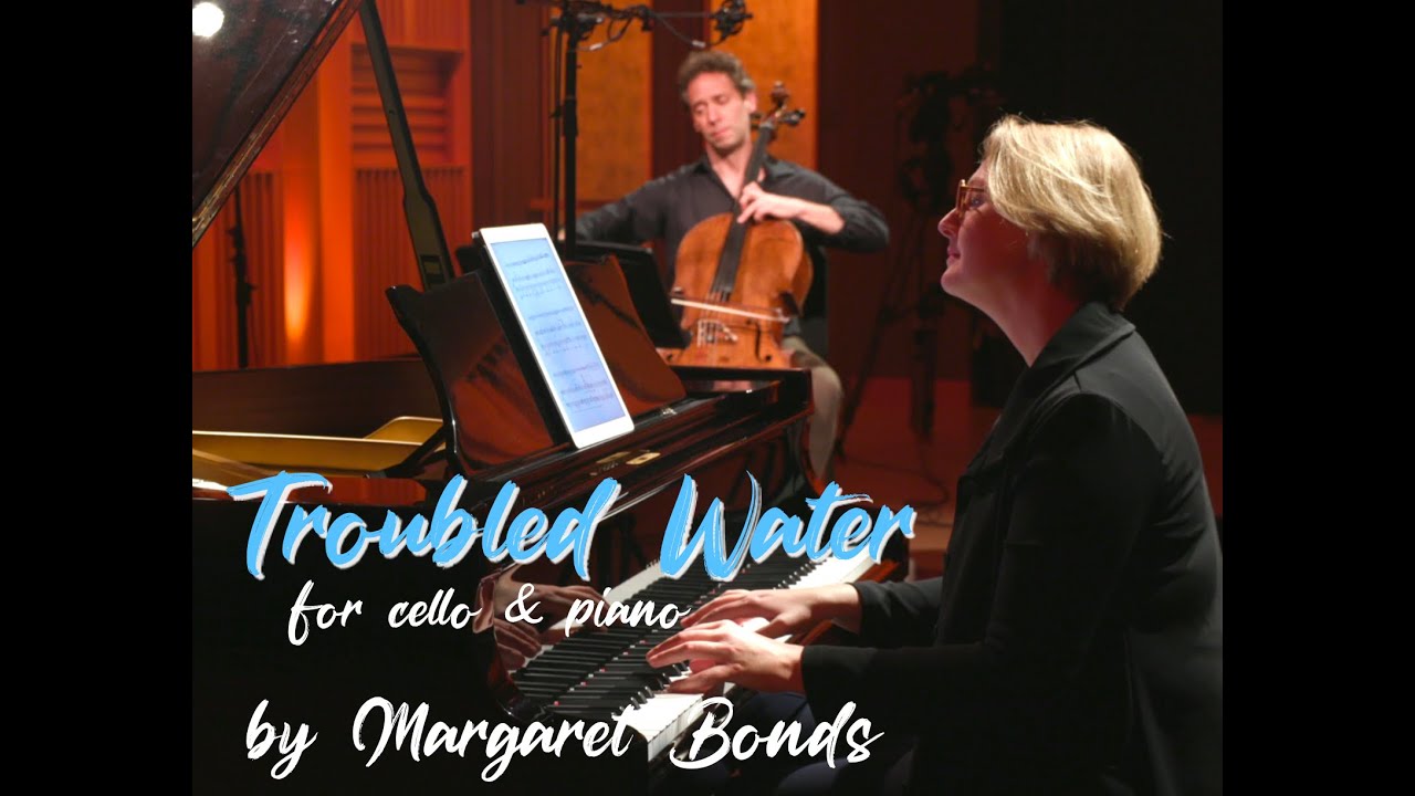 Margaret Bonds: Troubled Water for cello & piano; Zelkowicz (cello), Wright-Ivanova (piano)