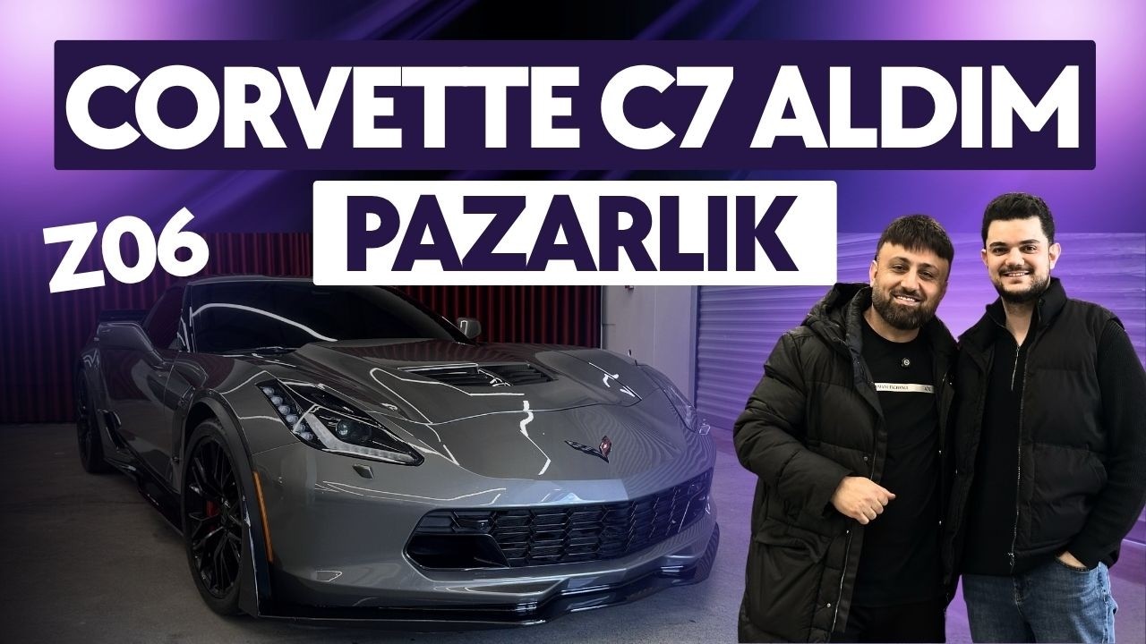 AĞIR PAZARLIK SONU! T&uuml;rkiye&rsquo;de Nadir Corvette C7 Z06 ALDIM !