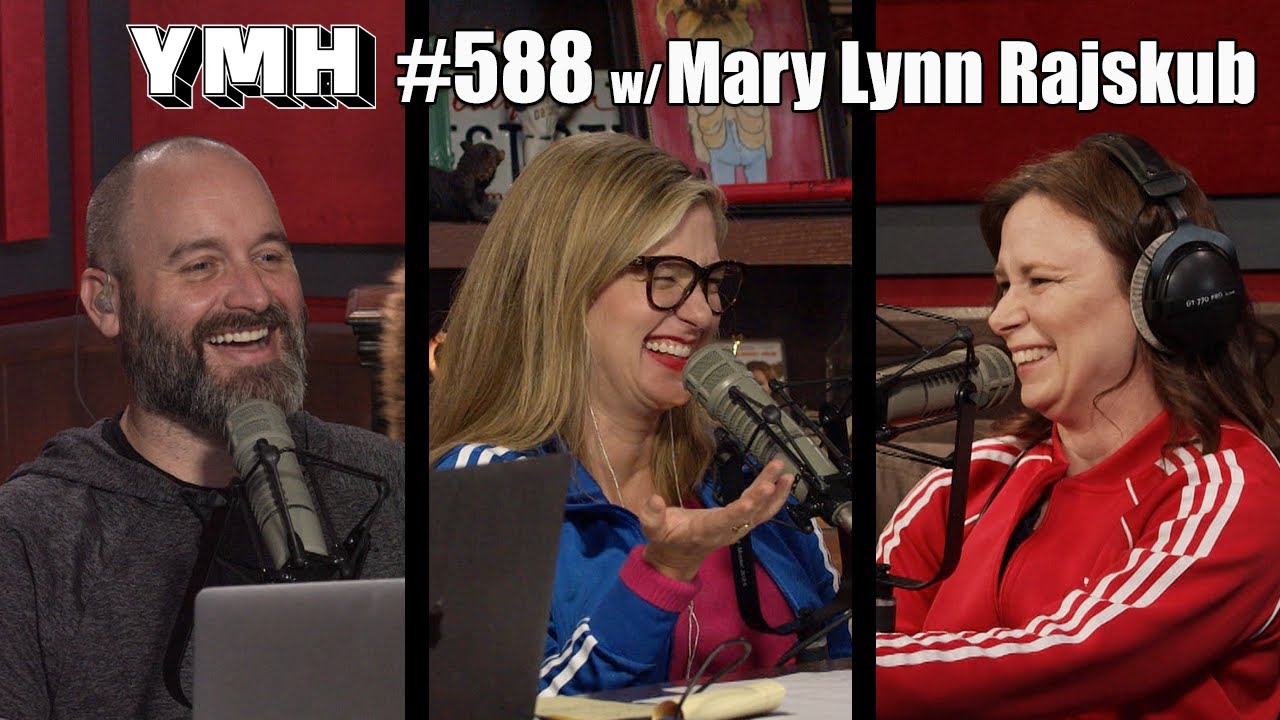 Your Mom's House Podcast - Ep.588 w/ Mary Lynn Rajskub