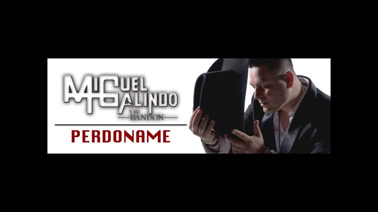 Miguel Galindo Perdoname