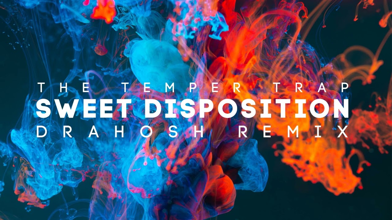The Temper Trap - Sweet Disposition (Drahosh Remix)
