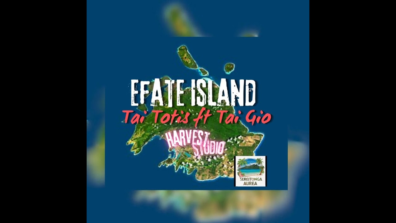 Efate Island _Tai Totis ft Tai Gio_Prod by Havest Studio Recordz @vanuatumusic866 
