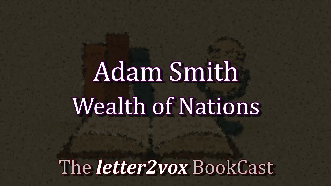 Adam Smith – Wealth of Nations - Podcast Summary