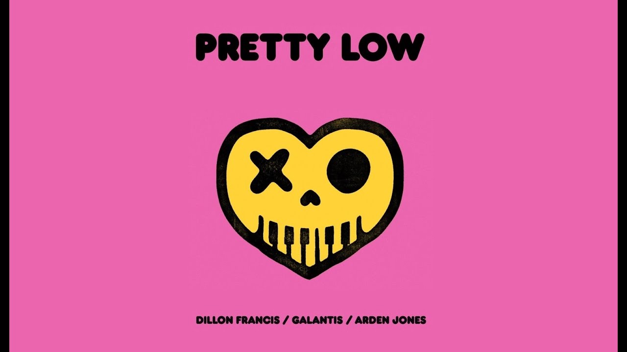 Dillon Francis, Galantis & Arden Jones - Pretty Low