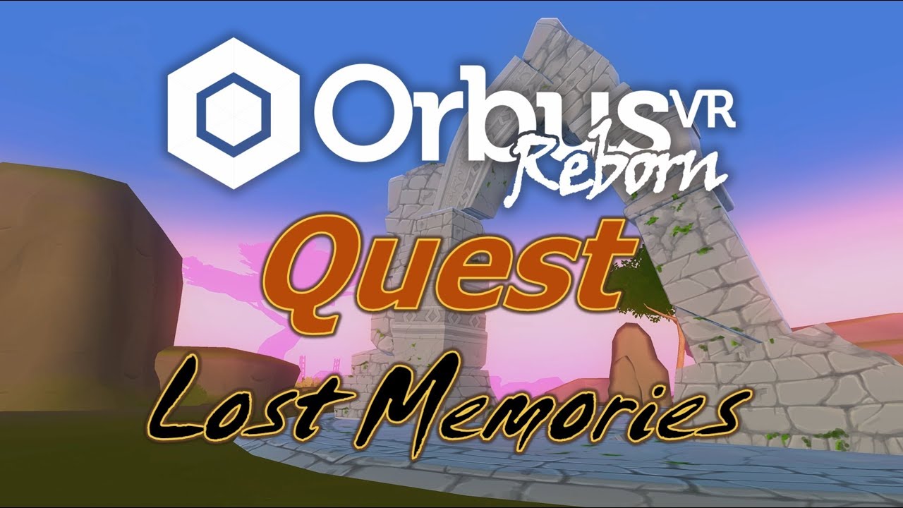 OrbusVR Reborn - Quest - Lost Memories